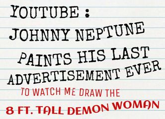 YOUTUBE the video of me drawing the outlines to this mural.. 'johnny neptune paint his last advertisement'